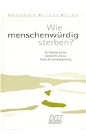 Wie Menschenwurdig Sterben?