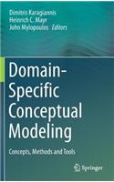 Domain-Specific Conceptual Modeling: Concepts, Methods and Tools