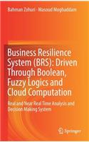 Business Resilience System (Brs): Driven Through Boolean, Fuzzy Logics and Cloud Computation