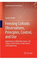 Freezing Colloids: Observations, Principles, Control, and Use