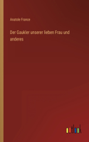 Der Gaukler unserer lieben Frau und anderes