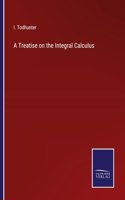 A Treatise on the Integral Calculus