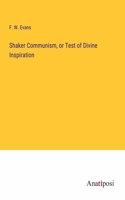 Shaker Communism, or Test of Divine Inspiration