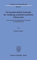 Die Kartellrechtliche Kontrolle Der Ausubung Standardwesentlicher Schutzrechte