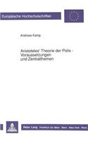 Aristoteles' Theorie Der Polis - Voraussetzungen Und Zentralthemen