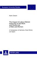 The Impact of Labour Market Insecurity on the Work and Family Life of Men and Women