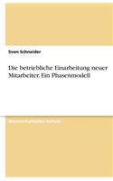 betriebliche Einarbeitung neuer Mitarbeiter. Ein Phasenmodell