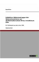Kollektiver Widerstand gegen den Nationalsozialismus aus dörflich-katholischem Milieu im Erzbistum Köln