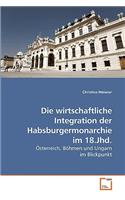 wirtschaftliche Integration der Habsburgermonarchie im 18.Jhd.