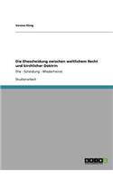 Die Ehescheidung zwischen weltlichem Recht und kirchlicher Doktrin