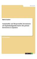 Sustainable und Responsible Investment als Kapitalanlagealternative für private Investoren in Spanien