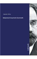 Babylonisch-Assyrische Grammatik