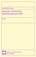 Deutsches Jahrbuch Fur Kulturmanagement 2002: Band 6