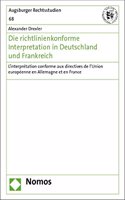 Die Richtlinienkonforme Interpretation in Deutschland Und Frankreich