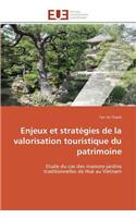 Enjeux Et Stratégies de la Valorisation Touristique Du Patrimoine