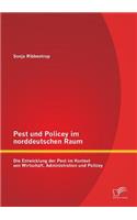 Pest und Policey im norddeutschen Raum: Die Entwicklung der Pest im Kontext von Wirtschaft, Administration und Policey