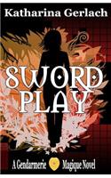 Swordplay: A Gendarmerie Magique Novel