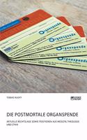 postmortale Organspende. Aktuelle Rechtslage sowie Positionen aus Medizin, Theologie und Ethik