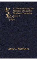 A Continuation of the Memoirs of Charles Mathews, Comedian Volume 2: (English)