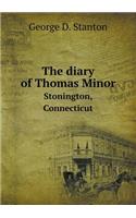 The Diary of Thomas Minor Stonington, Connecticut