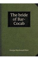 The Bride of Bar-Cocab