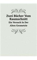 Zwei Bücher Vom Raumschnitt Ein Versuch In Der Alten Geometrie