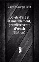 Objets d'art et d'ameublement, premiere vente (French Edition)