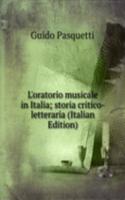L'oratorio musicale in Italia; storia critico-letteraria (Italian Edition)