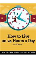 How to Live on Twenty-Four Hours a Day