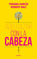 Adelgazar Con La Cabeza / Lose Weight with Your Mind