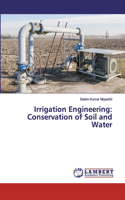 Irrigation Engineering: Conservation of Soil and Water