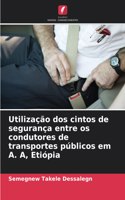 Utilização dos cintos de segurança entre os condutores de transportes públicos em A. A, Etiópia