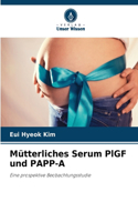 Mütterliches Serum PlGF und PAPP-A