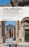 Entre civitas y madina - el mundo de las ciudades en la peninsula iberica y en el norte de africa (s