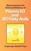 Nanoemulsions for Enhanced Delivery of Vitamin D3 and W3 Fatty Acids