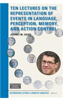 Ten Lectures on the Representation of Events in Language, Perception, Memory, and Action Control