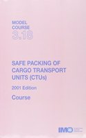 Safe Packing of Cargo Transport Units (CTUs): Model Course 3.18: Course