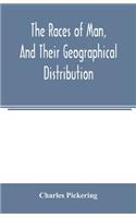 races of man, and their geographical distribution