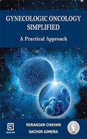 GYNECOLOGIC ONCOLOGY SIMPLIFIED A PRACTICAL APPROACH