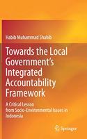 Towards the Local Government's Integrated Accountability Framework: A Critical Lesson from Socio-Environmental Issues in Indonesia