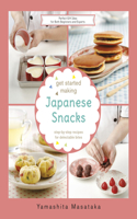 Get Started Making Japanese Snacks: (The Get Started Making Series)