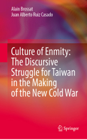 Culture of Enmity: The Discursive Struggle for Taiwan in the Making of the New Cold War