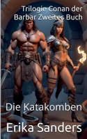 Trilogie Conan der Barbar Zweites Buch: Die Katakomben(2 Trilogie Conan Der Barbar)