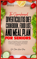 Supercharged Diverticulitis Diet Cookbook, Food List, and Meal Plan for Seniors