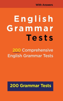English Grammar Tests: 200 Comprehensive English Grammar Tests