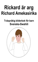 Svenska-Swahili Rickard är arg / Richard Amekasirika Tvåspråkig bilderbok för barn