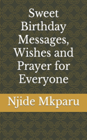 Sweet Birthday Messages, Wishes and Prayer for Everyone