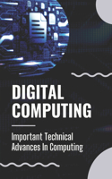 Digital Computing: Important Technical Advances In Computing: Basic Components Of Digital Computer
