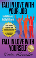 Fall In Love With Your Job, Fall In Love With Yourself: Tools For Joy And Fulfillment