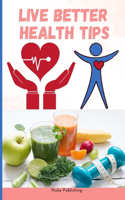 Live Better Health Tips